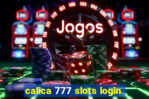 calica 777 slots login